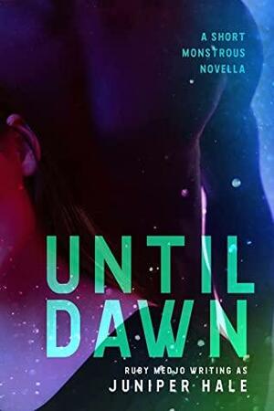 Until Dawn: A Short, Monstrous Novella by Juniper Hale, Ruby Medjo