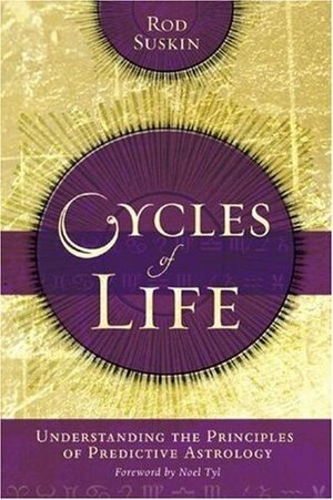 Cycles of Life: Understanding the Principles of Predictive Astrology by Rod Suskin, Noel Tyl