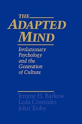 The Adapted Mind: Evolutionary Psychology and the Generation of Culture by 