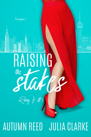 Raising the Stakes by Autumn Reed, Julia Clarke