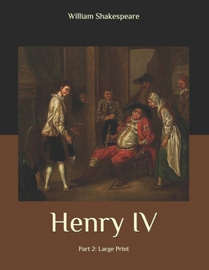 Henry IV: Part 2: Large Print by William Shakespeare