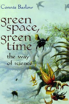Green Space, Green Time: The Way of Science by Connie Barlow