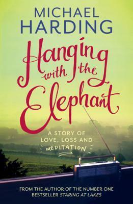 Hanging with the Elephant by Michael Harding