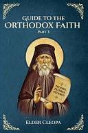 Guide to the Orthodox Faith Part 3 by Anna Skoubourdis, Nun Christina, Elder Cleopa the Romanian