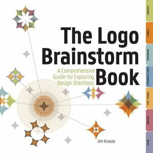 The Logo Brainstorm Book: A Comprehensive Guide for Exploring Design Directions by Jim Krause