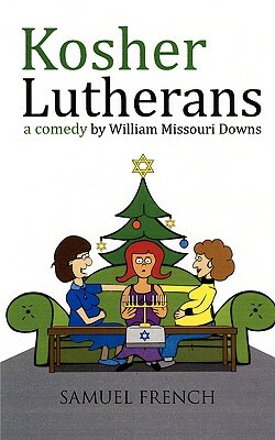 Kosher Lutherans by William Missouri Downs