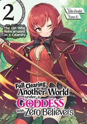 Full Clearing Another World under a Goddess with Zero Believers: Volume 2 by Isle Osaki