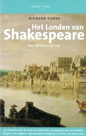 Het Londen van Shakespeare: voor vijf duiten per dag by Joris Verheijen, Richard L. Tames