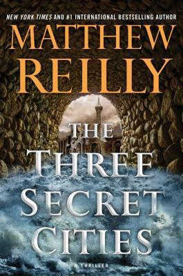 The Three Secret Cities by Matthew Reilly