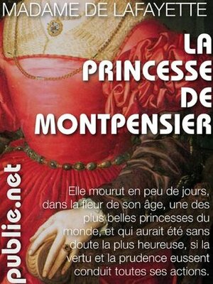 La princesse de Montpensier: mourir à 24 ans d'un amour impossible et d'un mariage forcé (Nos Classiques) (French Edition) by Madame de La Fayette