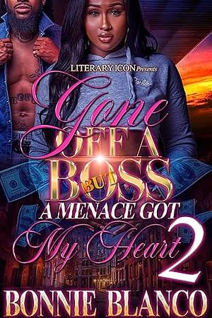 Gone Off A Boss But A Menace Got My Heart 2 by Bonnie Blanco