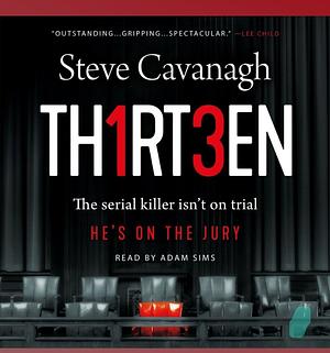 Thirteen: The serial killer isn't on trial. He's on the jury by Steve Cavanagh, Steve Cavanagh