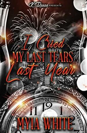 I Cried My Last Tears Last Year by Myia White