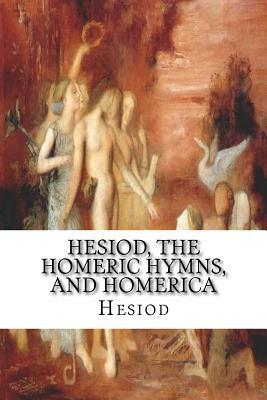 Hesiod, the Homeric Hymns, and Homerica by Hesiod