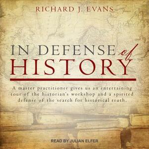 In Defense of History by Richard J. Evans