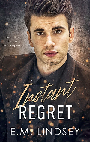 Instant Regret by E.M. Lindsey