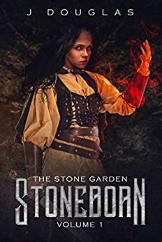 The Stone Garden: Stoneborn Volume 1 by J. Douglas