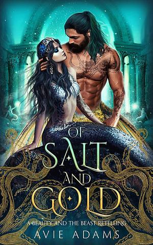 Of Salt and Gold by Avie Adams