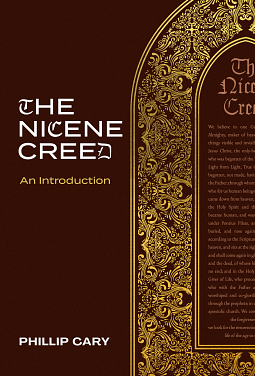 Nicene Creed: An Introduction by Phillip Cary