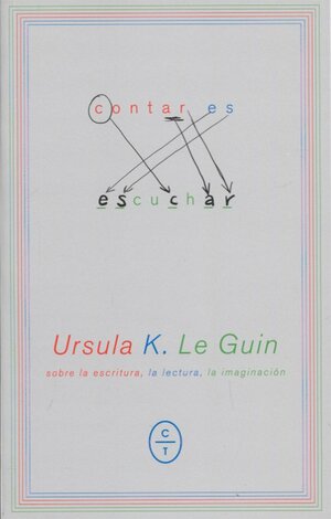 Contar es escuchar by Ursula K. Le Guin