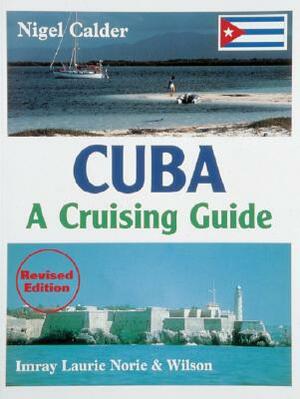 Cuba: A Cruising Guide by Nigel Calder