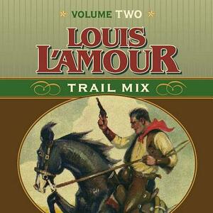Trail Mix Volume Two: Mistakes Can Kill You, the Nester and the Piute, Trail to Pie Town, Big Medicine. by Louis L'Amour