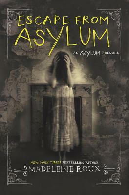 Escape from Asylum by Madeleine Roux