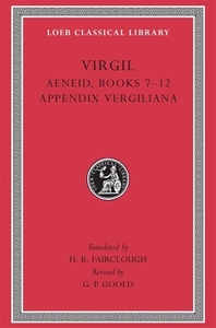 Aeneid: Books 7-12. Appendix Vergiliana by Virgil