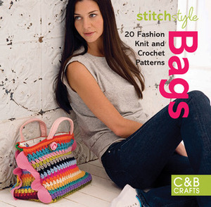 Stitch Style Bags: 20 Fashion Knit and Crochet Patterns by Collins &amp; Brown