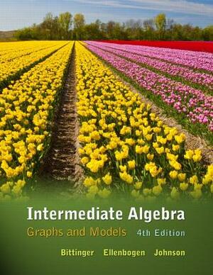 Intermediate Algebra: Graphs & Models Plus Mylab Math/Mylab Statistics -- Access Card Package by Barbara Johnson, David Ellenbogen, Marvin Bittinger