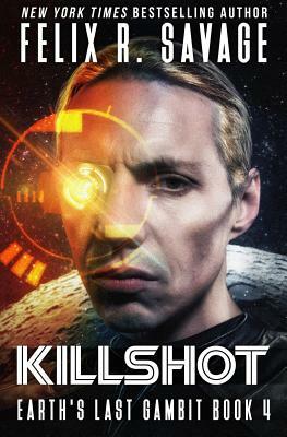 Killshot: A First Contact Technothriller by Felix R. Savage