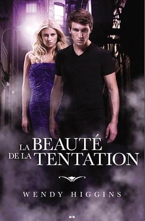 La Beauté de la Tentation by Sophie Beaume, Wendy Higgins