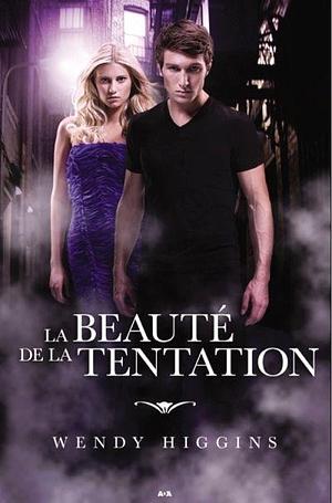 La Beauté de la Tentation by Wendy Higgins, Sophie Beaume