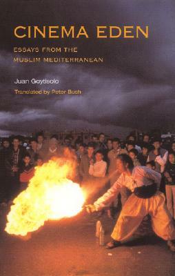 Cinema Eden: Essays from the Muslim Mediterranean by Juan Goytisolo