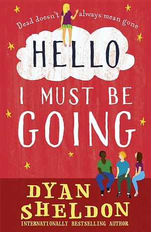 Hello, I Must Be Going  by Dyan Sheldon