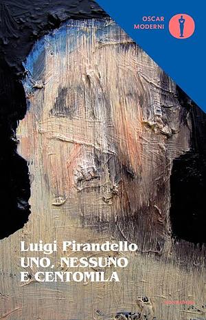 UNO NESSUNO E CENTOMILA by Luigi Pirandello