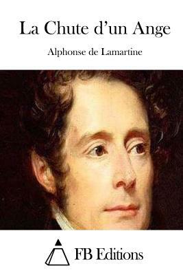 La Chute d'un Ange by Alphonse de Lamartine