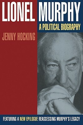 Lionel Murphy: A Political Biography by Jenny Hocking