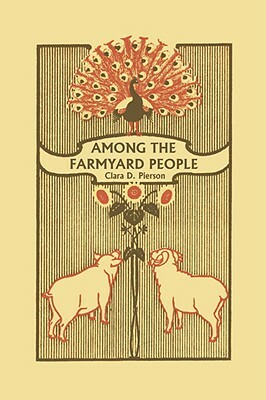 Among the Farmyard People (Yesterday's Classics) by Clara Dillingham Pierson