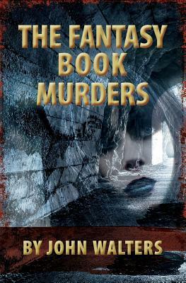 The Fantasy Book Murders by John Walters
