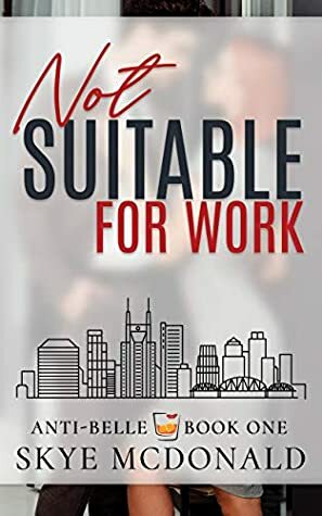 Not Suitable for Work by Skye McDonald