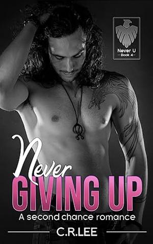 Never Giving Up by C.R. Lee