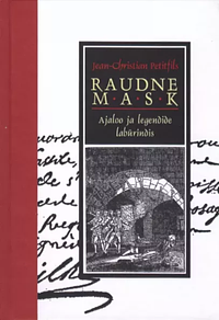 Raudne mask. Ajaloo ja legendide labürindis by Jean-Christian Petitfils