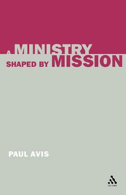 A Ministry Shaped by Mission by Paul D. L. Avis