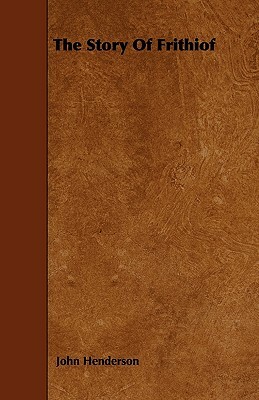 The Story Of Frithiof by John Henderson