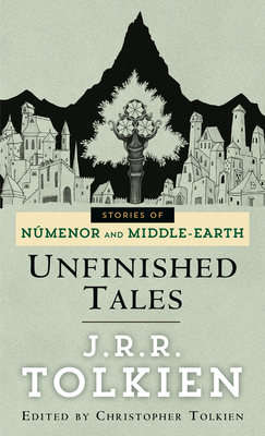 Unfinished Tales by J.R.R. Tolkien