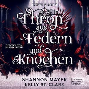 Ein Thron aus Federn und Knochen by Kelly St. Clare, Shannon Mayer