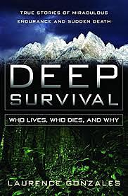 Deep Survival: Who Lives, who Dies, and why : True Stories of Miraculous Endurance and Sudden Death by Laurence Gonzales