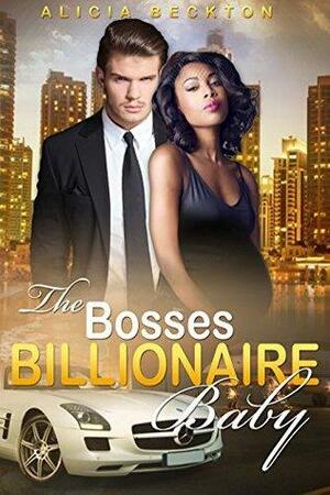 The Bosses Billionaire Baby by Alicia Beckton