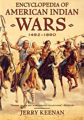 Encyclopedia of American Indian Wars: 1492-1890 by Jerry Keenan